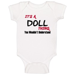 Doll It's A Thing You Wouldn't Understand Baby One Piece Doll It's A Thing You Wouldn't Understand Baby One Piece