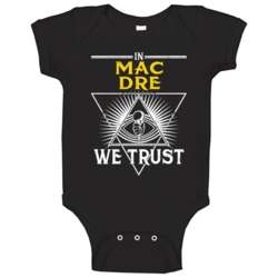 In Mac Dre We Trust Hip Hop Artist Fan Baby One Piece In Mac Dre We Trust Hip Hop Artist Fan Baby One Piece