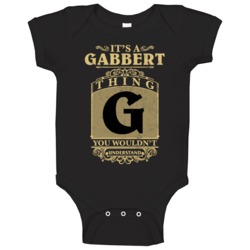 Gabbert Thing You Wouldn't Understand Family Name Pride Baby One Piece Gabbert Thing You Wouldn't Understand Family Name Pride Baby One Piece