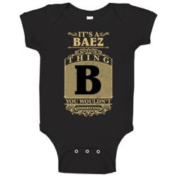 Baez Thing You Wouldn't Understand Family Name Pride Baby One Piece Baez Thing You Wouldn't Understand Family Name Pride Baby One Piece