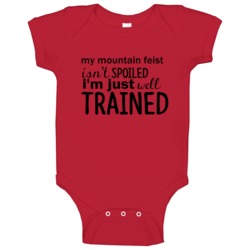 Mountain Feist Isnt Spoiled Im Just Well Trained Funny Baby One Piece Mountain Feist Isnt Spoiled Im Just Well Trained Funny Baby One Piece