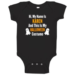 Hi My Name Is Karen Halloween Costume Fun Baby One Piece Hi My Name Is Karen Halloween Costume Fun Baby One Piece