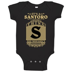Santoro Thing You Wouldn't Understand Family Name Pride Baby One Piece Santoro Thing You Wouldn't Understand Family Name Pride Baby One Piece