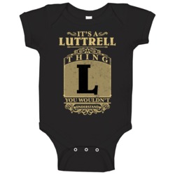 Luttrell Thing You Wouldn't Understand Family Name Pride Baby One Piec Luttrell Thing You Wouldn't Understand Family Name Pride Baby One Piec