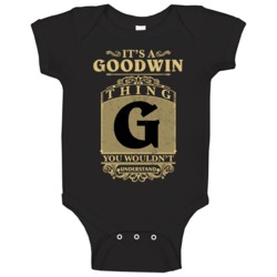 Goodwin Thing You Wouldn't Understand Family Name Pride Baby One Piece Goodwin Thing You Wouldn't Understand Family Name Pride Baby One Piece