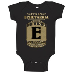 Echevarria Thing You Wouldn't Understand Family Name Pride Baby One Pi Echevarria Thing You Wouldn't Understand Family Name Pride Baby One Pi