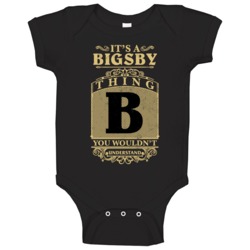 Bigsby Thing You Wouldn't Understand Family Name Pride Baby One Piece Bigsby Thing You Wouldn't Understand Family Name Pride Baby One Piece