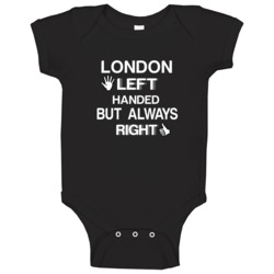 London Left Handed But Always Right Funny Name Baby One Piece London Left Handed But Always Right Funny Name Baby One Piece