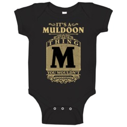 Muldoon Thing You Wouldn't Understand Family Name Pride Baby One Piece Muldoon Thing You Wouldn't Understand Family Name Pride Baby One Piece