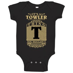 Towler Thing You Wouldn't Understand Family Name Pride Baby One Piece Towler Thing You Wouldn't Understand Family Name Pride Baby One Piece