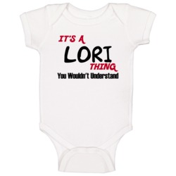 Lori It's A Thing You Wouldn't Understand Baby One Piece Lori It's A Thing You Wouldn't Understand Baby One Piece