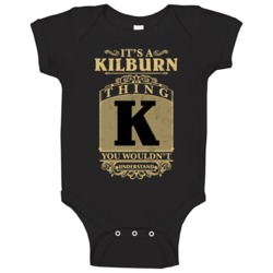 Kilburn Thing You Wouldn't Understand Family Name Pride Baby One Piece Kilburn Thing You Wouldn't Understand Family Name Pride Baby One Piece