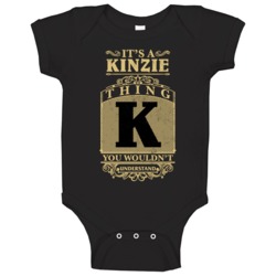 Kinzie Thing You Wouldn't Understand Family Name Pride Baby One Piece Kinzie Thing You Wouldn't Understand Family Name Pride Baby One Piece