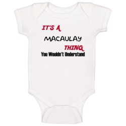 Macaulay It's A Thing You Wouldn't Understand Baby One Piece Macaulay It's A Thing You Wouldn't Understand Baby One Piece