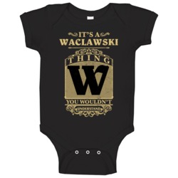 Waclawski Thing You Wouldn't Understand Family Name Pride Baby One Pie Waclawski Thing You Wouldn't Understand Family Name Pride Baby One Pie