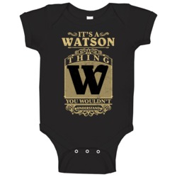 Watson Thing You Wouldn't Understand Family Name Pride Baby One Piece Watson Thing You Wouldn't Understand Family Name Pride Baby One Piece