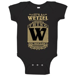 Wetzel Thing You Wouldn't Understand Family Name Pride Baby One Piece Wetzel Thing You Wouldn't Understand Family Name Pride Baby One Piece