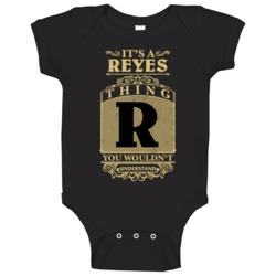 Reyes Thing You Wouldn't Understand Family Name Pride Baby One Piece Reyes Thing You Wouldn't Understand Family Name Pride Baby One Piece