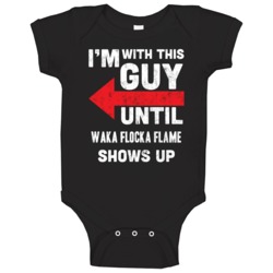 With This Guy Until Waka Flocka Flame Hip Hop Artist Fan Baby One Piec With This Guy Until Waka Flocka Flame Hip Hop Artist Fan Baby One Piec