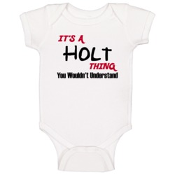Holt It's A Thing You Wouldn't Understand Baby One Piece Holt It's A Thing You Wouldn't Understand Baby One Piece
