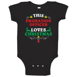This Probation Officer Loves Christmas Cool Custom Job Gift Baby One P This Probation Officer Loves Christmas Cool Custom Job Gift Baby One P