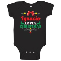 Ignacio Loves Christmas Custom First Name Party Holiday Gift Baby One Ignacio Loves Christmas Custom First Name Party Holiday Gift Baby One