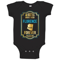 No Matter Where I Roam Florence Arizona Forever Will Be My Home Baby O No Matter Where I Roam Florence Arizona Forever Will Be My Home Baby O