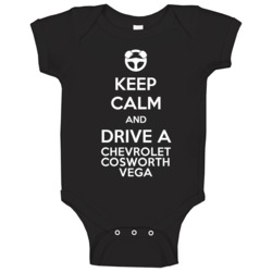 Keep Calm And Drive A Chevrolet Cosworth Vega Cool Car Baby One Piece Keep Calm And Drive A Chevrolet Cosworth Vega Cool Car Baby One Piece