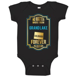 No Matter Where I Roam Grand Lake Colorado Forever Will Be My Home Bab No Matter Where I Roam Grand Lake Colorado Forever Will Be My Home Bab