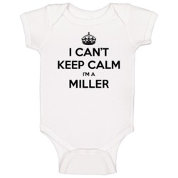 I Can't Keep Calm I'm A Miller Baby One Piece I Can't Keep Calm I'm A Miller Baby One Piece