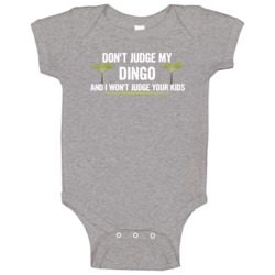Dont Judge My Dingo And I Wont Judge Your Kids Funny Baby One Piece Dont Judge My Dingo And I Wont Judge Your Kids Funny Baby One Piece