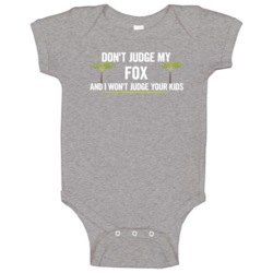 Dont Judge My Fox And I Wont Judge Your Kids Funny Baby One Piece Dont Judge My Fox And I Wont Judge Your Kids Funny Baby One Piece