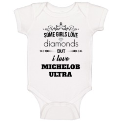 Some Girls Love Diamonds But I Love Michelob Ultra Funny Drinking Baby Some Girls Love Diamonds But I Love Michelob Ultra Funny Drinking Baby