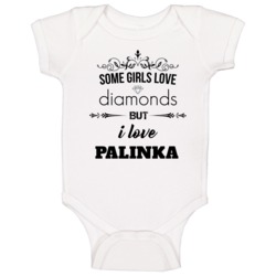 Some Girls Love Diamonds But I Love Palinka Funny Drinking Baby One Pi Some Girls Love Diamonds But I Love Palinka Funny Drinking Baby One Pi