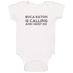 Boca Raton Is Calling And I Must Go Favorite City Baby One Piece Boca Raton Is Calling And I Must Go Favorite City Baby One Piece
