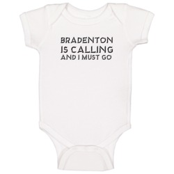 Bradenton Is Calling And I Must Go Favorite City Baby One Piece Bradenton Is Calling And I Must Go Favorite City Baby One Piece