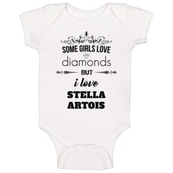Some Girls Love Diamonds But I Love Stella Artois Funny Drinking Baby Some Girls Love Diamonds But I Love Stella Artois Funny Drinking Baby