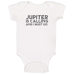 Jupiter Is Calling And I Must Go Favorite City Baby One Piece Jupiter Is Calling And I Must Go Favorite City Baby One Piece