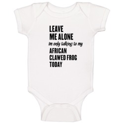 Only Talking To My African Clawed Frog Today Funny Animal Baby One Pie Only Talking To My African Clawed Frog Today Funny Animal Baby One Pie