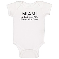 Miami Is Calling And I Must Go Favorite City Baby One Piece Miami Is Calling And I Must Go Favorite City Baby One Piece