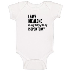 Only Talking To My Isopod Today Funny Animal Baby One Piece Only Talking To My Isopod Today Funny Animal Baby One Piece