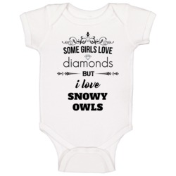 Some Girls Love Diamonds But I Love Snowy Owls Funny Animal Lover Baby Some Girls Love Diamonds But I Love Snowy Owls Funny Animal Lover Baby