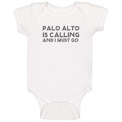 Palo Alto Is Calling And I Must Go Favorite City Baby One Piece Palo Alto Is Calling And I Must Go Favorite City Baby One Piece