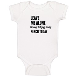 Only Talking To My Perch Today Funny Animal Baby One Piece Only Talking To My Perch Today Funny Animal Baby One Piece