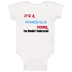 Painesville Ohio Thing You Would Not Understand Baby One Piece Painesville Ohio Thing You Would Not Understand Baby One Piece