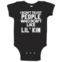 I Don't Trust People Who Don't Like Lil' Kim Hip Hop Baby One Piece I Don't Trust People Who Don't Like Lil' Kim Hip Hop Baby One Piece