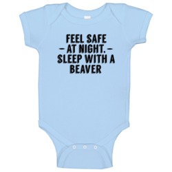 Feel Safe Sleep With A Beaver Funny Animal Baby One Piece Feel Safe Sleep With A Beaver Funny Animal Baby One Piece