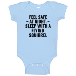 Feel Safe Sleep With A Flying Squirrel Funny Animal Baby One Piece Feel Safe Sleep With A Flying Squirrel Funny Animal Baby One Piece