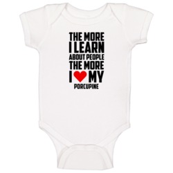 The More I Love My Porcupine Funny Animal Baby One Piece The More I Love My Porcupine Funny Animal Baby One Piece