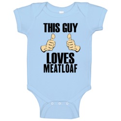 Meatloaf This Guy Loves Funny Baby One Piece Meatloaf This Guy Loves Funny Baby One Piece